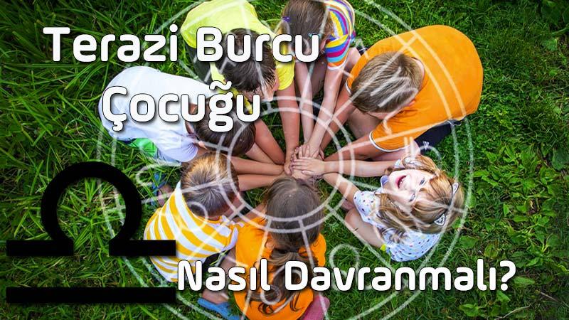 Terazi Burcu Çocuğu, Terazi Burcu Çocuğunun Özellikleri, Terazi Çocuğuna Nasıl Davranılır? Terazi Çocuğu nasıl yetiştirilir, Terazi Çocuğu nasıl eğitilir?