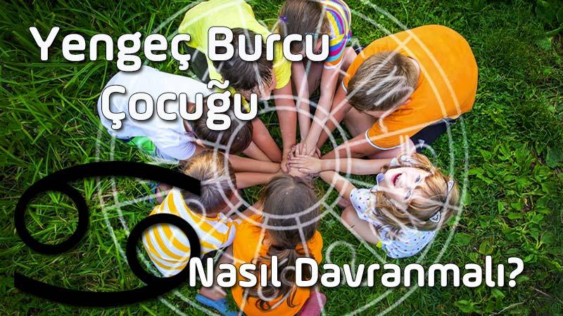 Yengeç Burcu Çocuğu, Yengeç Burcu Çocuğunun Özellikleri, Yengeç Çocuğuna Nasıl Davranılır? Yengeç Çocuğu nasıl yetiştirilir, Yengeç Çocuğu nasıl eğitilir?