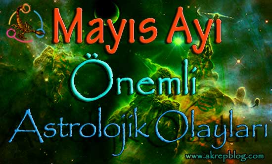 Mayıs Ayı Astrolojik Olaylar ve Burç Yorumları