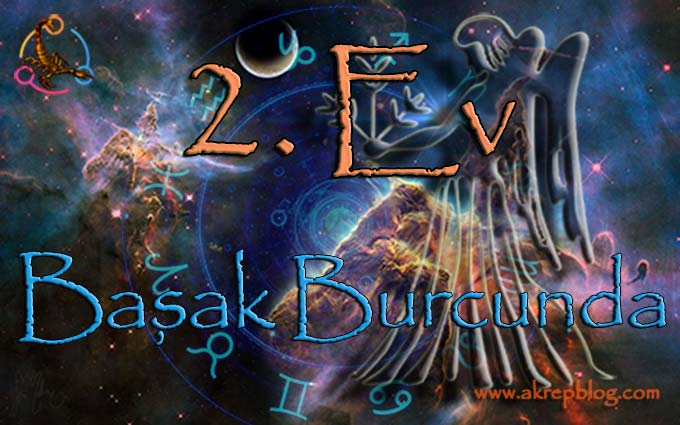 2. Ev başak Burcunda, 2. evde başak burcu, başak 2. evde, 2. ev başak, 2. ev başak burcunda nasıl etkiler?