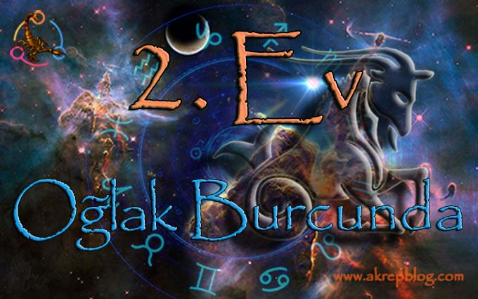 2. Ev oğlak Burcunda, 2. evde oğlak burcu, oğlak 2. evde, 2. ev oğlak, 2. ev oğlak burcunda nasıl etkiler?