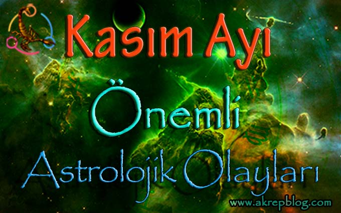 Kasım Ayı Astrolojik Olaylar ve Burç Yorumları