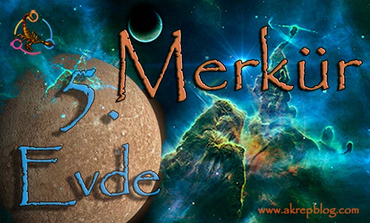 Merkür 5. Evde