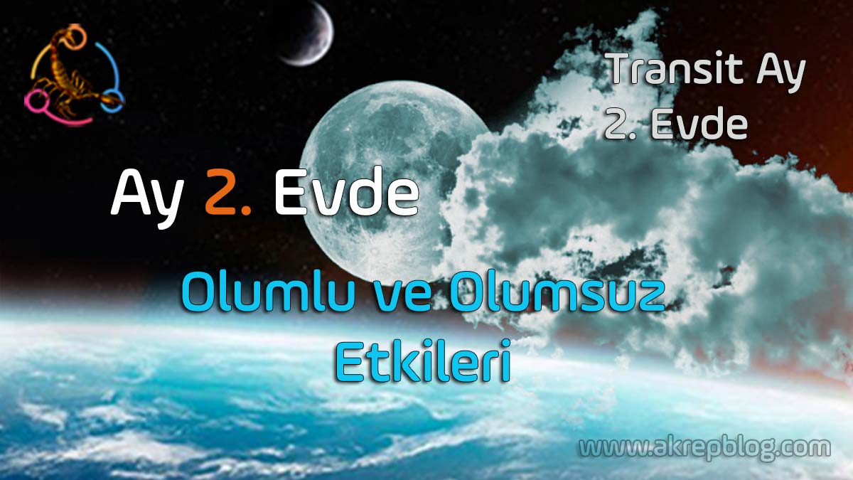 ay 2. evde, 2. evde ay, olumlu ve olumsuz etkileri, transit ay 2. evde
