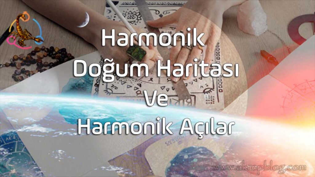 Harmonik Doğum Haritası ve Harmonik Açılar