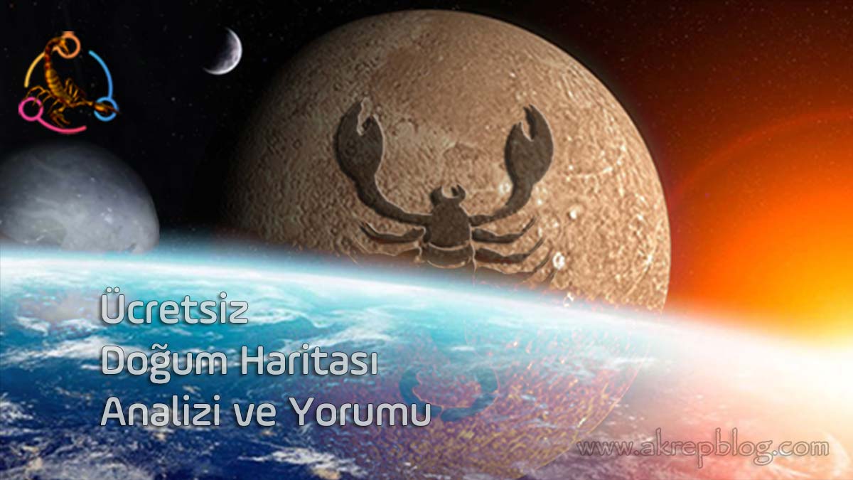 Ücretsiz doğum haritası yorumu ve ücretsiz doğum haritası analizi, Akrepblog, Akrep blog