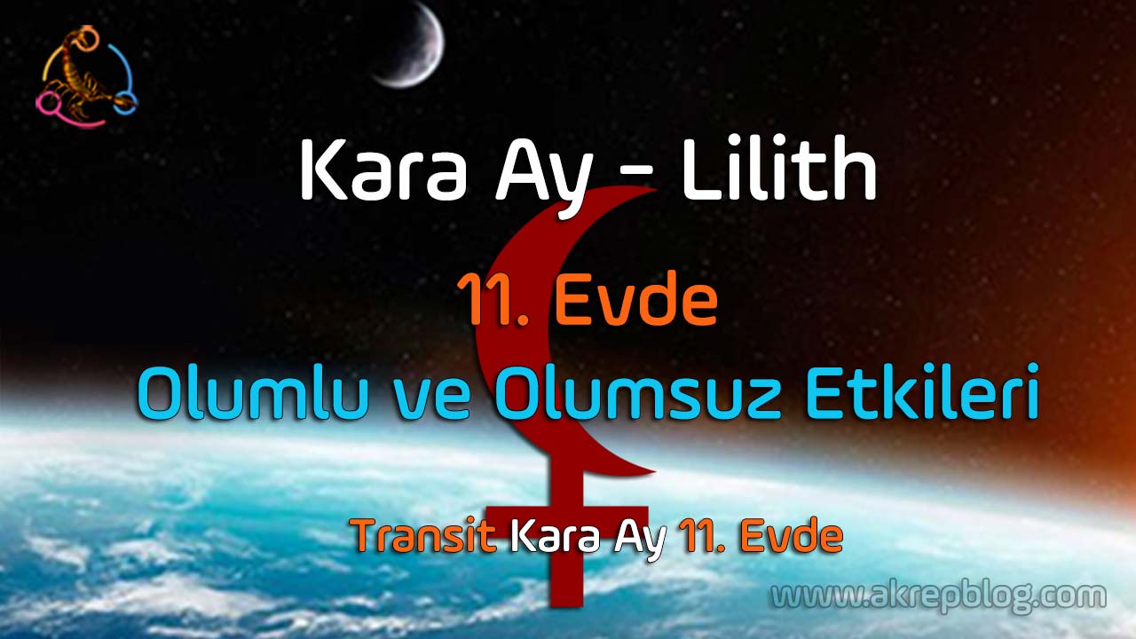 Schwarze Mondlilith im 11. Haus, Schwarze Mondlilith im 11. Haus, Eigenschaften, positive und negative Wirkungen, schwarzer Mond im 11. Haus im Transit, Auswirkungen auf die Ehe, schwarzer Mond im 11. Haus