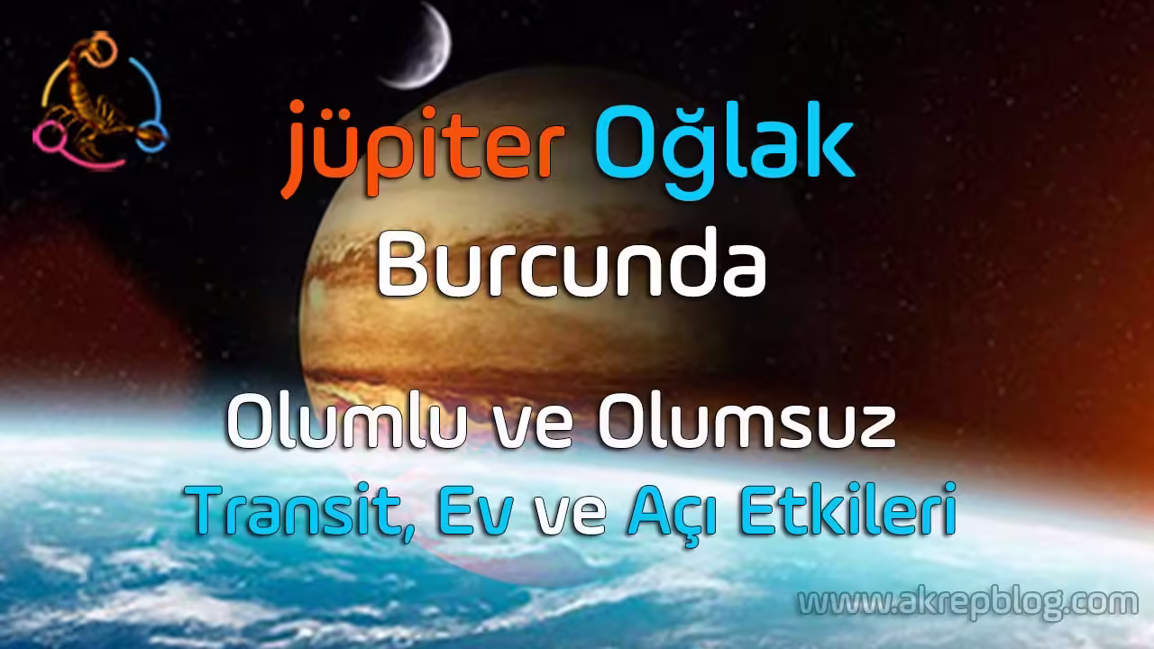 Jüpiter oğlak burcunda, transit jüpiter oğlakta, olumlu ve olumsuz etkileri, Jüpiter oğlak burcunda ne demek