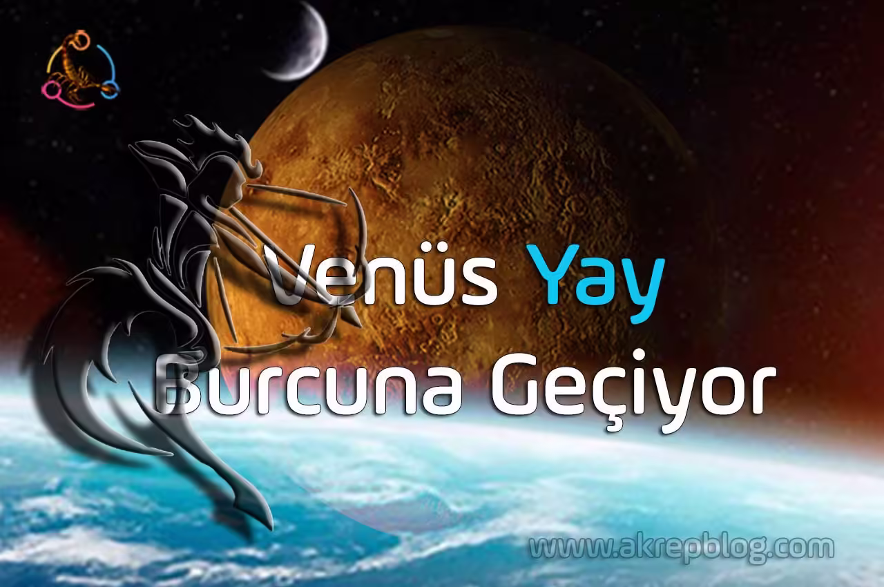 Venüs Akrep Burcundan Yay Burcuna Geçiyor