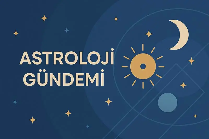 Astroloji gündemi, günlük burç yorumları, güncel astroloji yorumları, resim görsel.