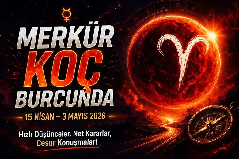 Merkür Koç Burcuna Geçiyor – Kimler Nasıl Etkilenecek?