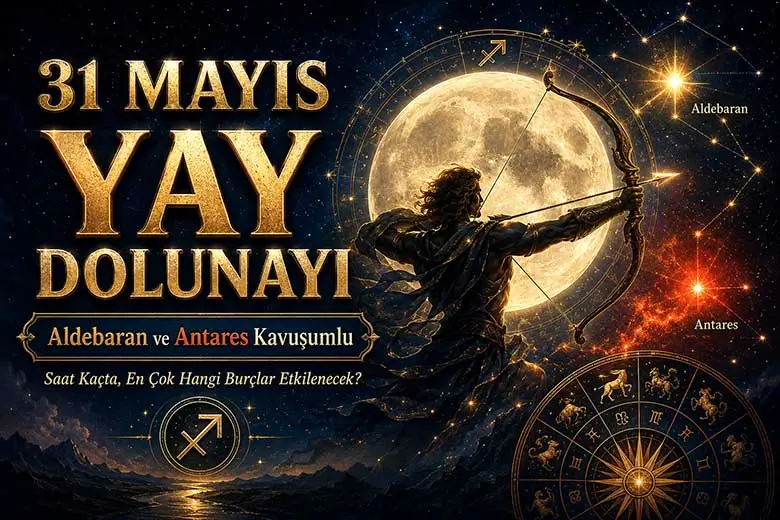 31 Mayıs Aldebaran ve Antares Kavuşumlu Yay Dolunayı