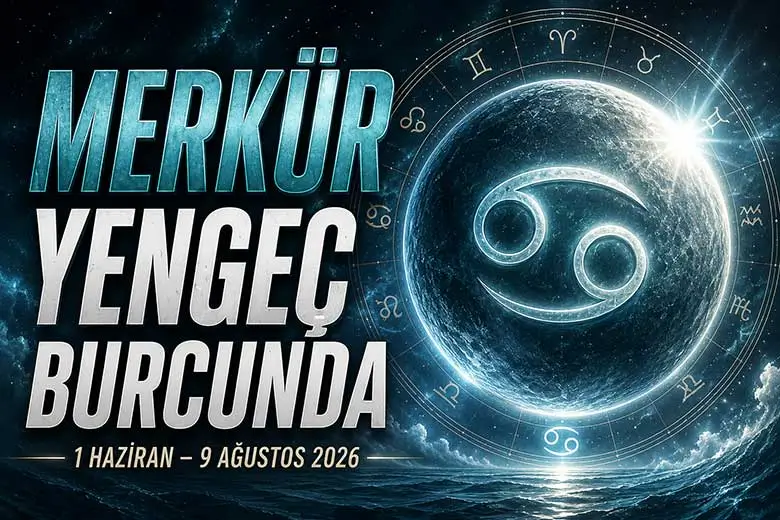 Merkür Yengeç Burcuna Geçti – Kimler Nasıl Etkilenecek?