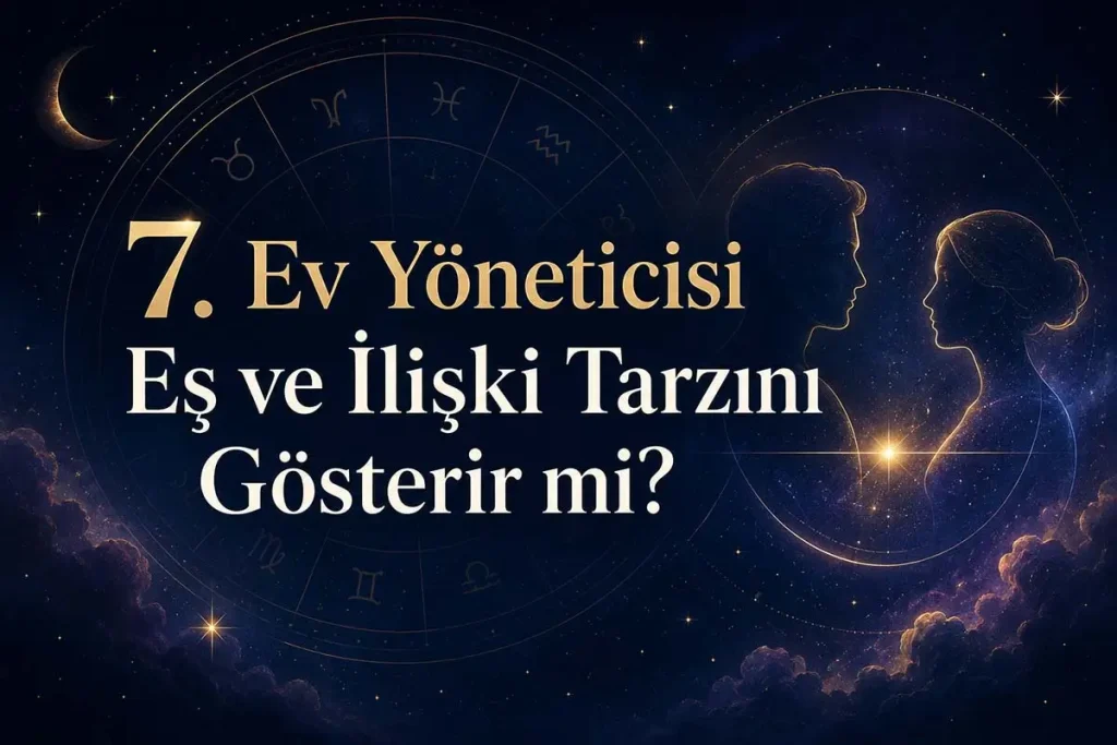 7. Ev Yöneticisi Eş ve İlişki Tarzını Gösterir mi?