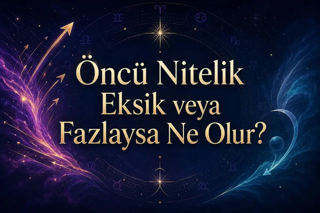 Öncü Nitelik Eksik veya Fazlaysa Ne Olur?
